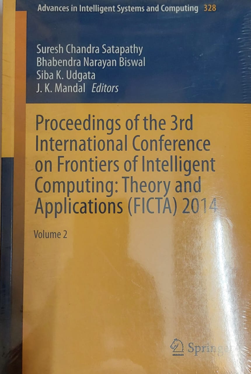 PROCEEDINGS OF THE 3RD INTERNATIONAL CONFRENCE ON FRONTIERS OF INTELLIGENT  COMPUTING : THEORY AND APPLICATION (FICTA) 2014