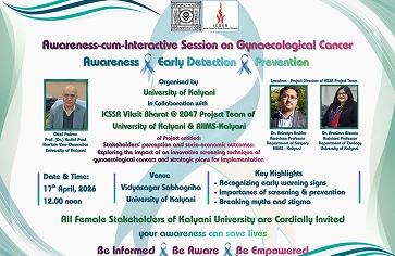 The University of Kalyani in association with the Project Team of the ICSSR-sponsored project entitled “Stakeholders’ perception and socio-economic outcomes: Exploring the impact of an innovative screening technique of gynaecological cancers and strategic plans for implementation” is going to organise an awareness programme on gynaecological cancers for the lady teachers, non-teaching staff, research scholars and students of the University.